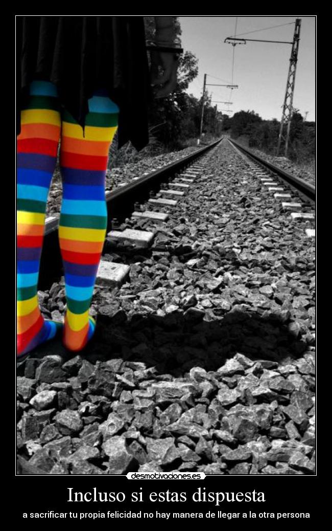 Incluso si estas dispuesta - a sacrificar tu propia felicidad no hay manera de llegar a la otra persona