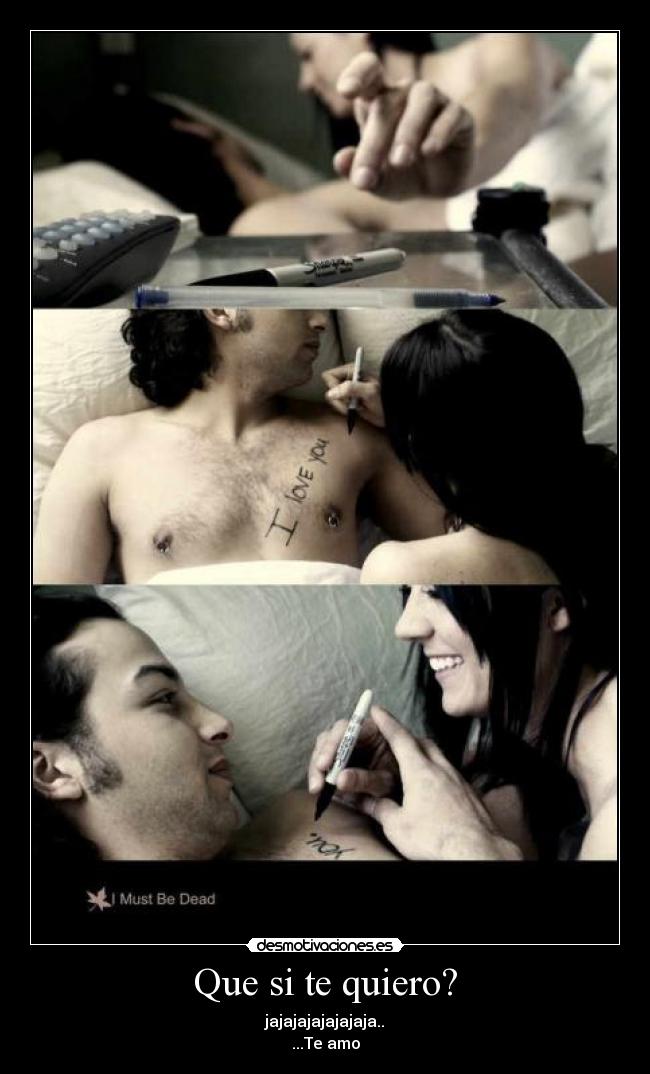 Que si te quiero? -