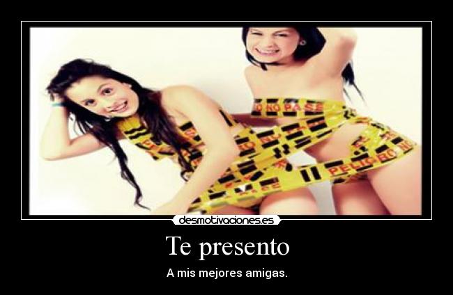 Te presento - A mis mejores amigas.