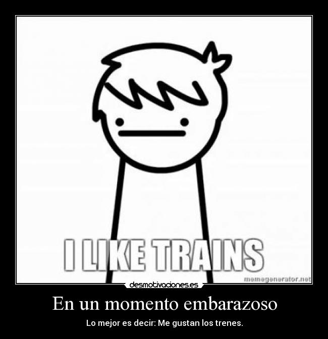 carteles gustan los trenes asdf movie desmotivaciones