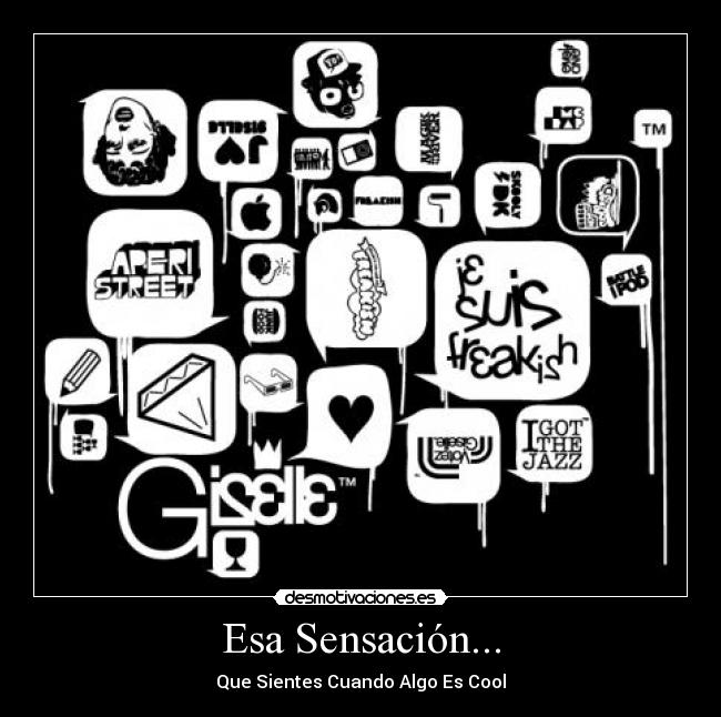 Esa Sensación... - Que Sientes Cuando Algo Es Cool