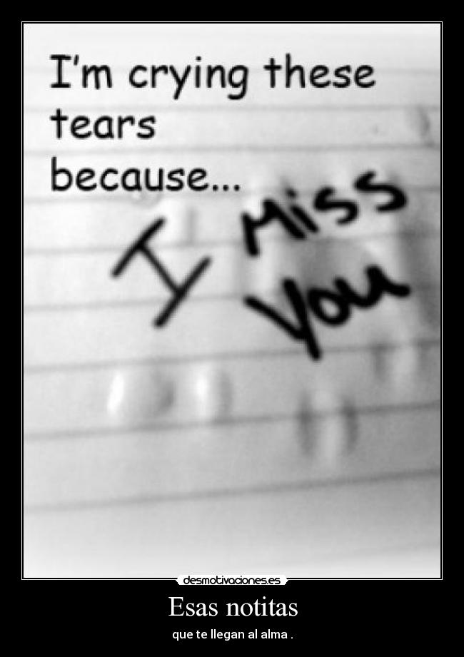 Esas notitas - que te llegan al alma .