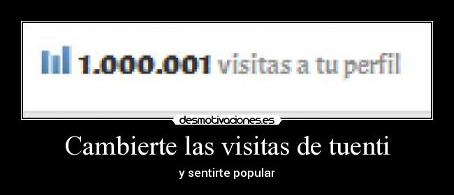 Cambierte las visitas de tuenti - y sentirte popular