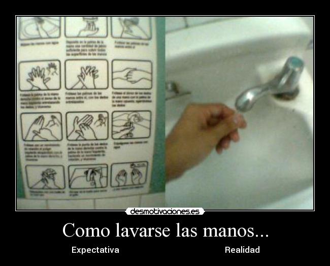 Como lavarse las manos... - Expectativa Realidad