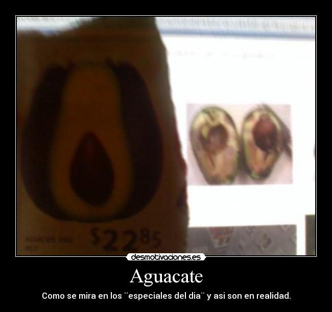 Aguacate - Como se mira en los ¨especiales del dia¨ y asi son en realidad.