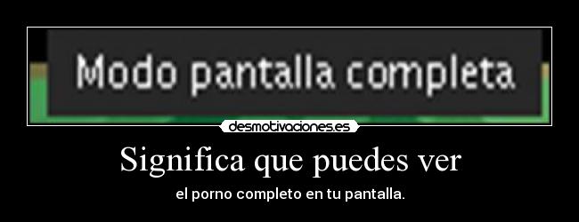 Significa que puedes ver -