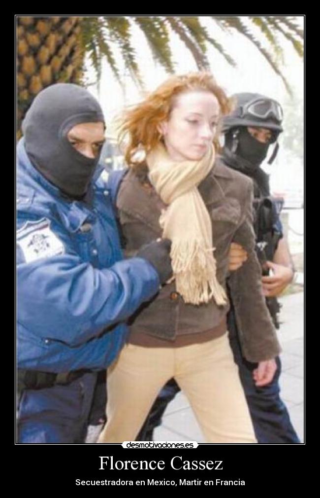 Florence Cassez - Secuestradora en Mexico, Martir en Francia