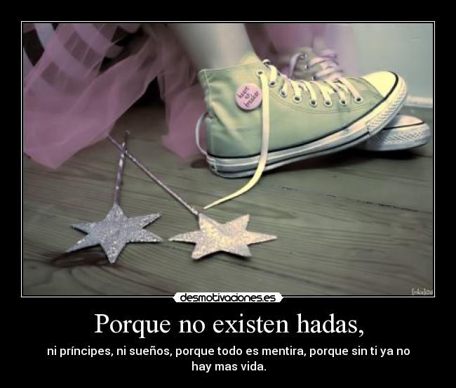 Porque no existen hadas, -