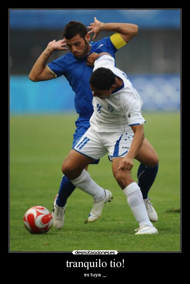 tranquilo tio! - es tuya ._.