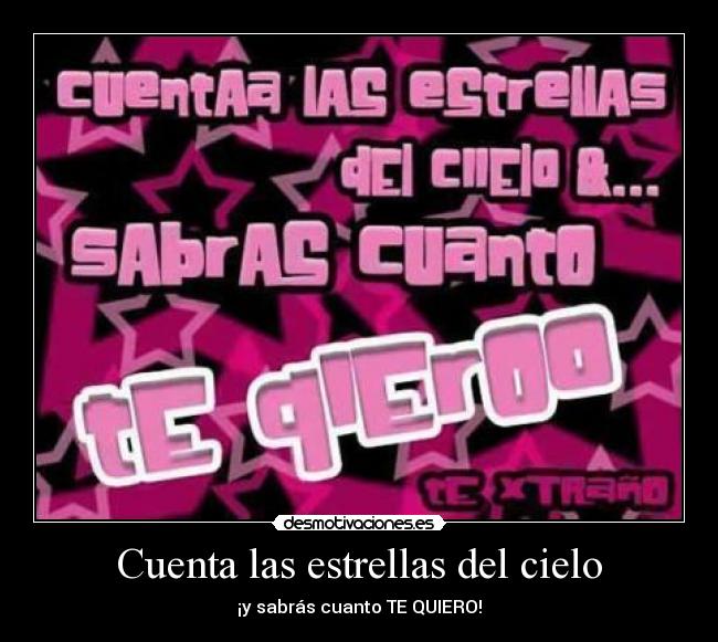 Cuenta las estrellas del cielo - ¡y sabrás cuanto TE QUIERO!