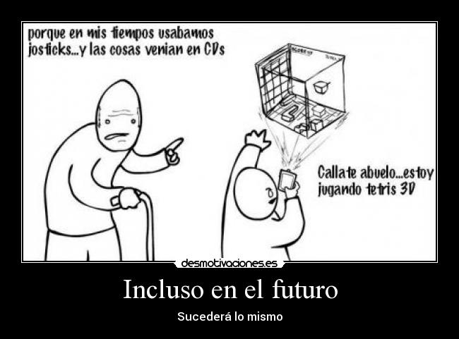 Incluso en el futuro - Sucederá lo mismo