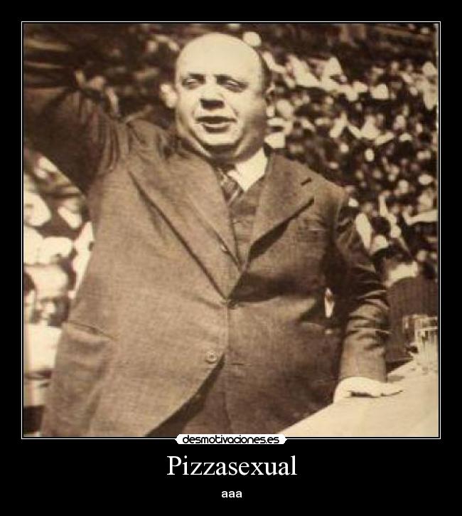 Pizzasexual - aaa