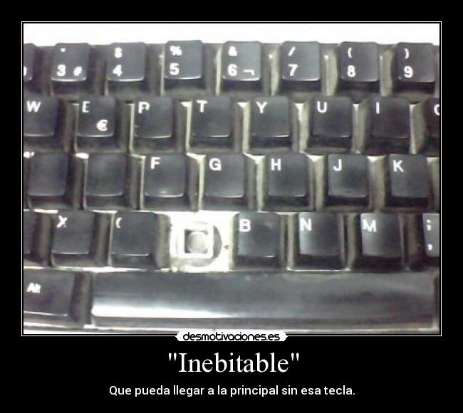Inebitable - Que pueda llegar a la principal sin esa tecla.