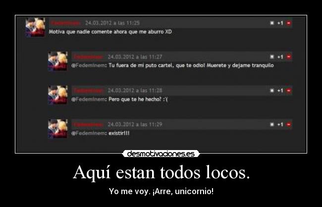 Aquí estan todos locos. - Yo me voy. ¡Arre, unicornio!