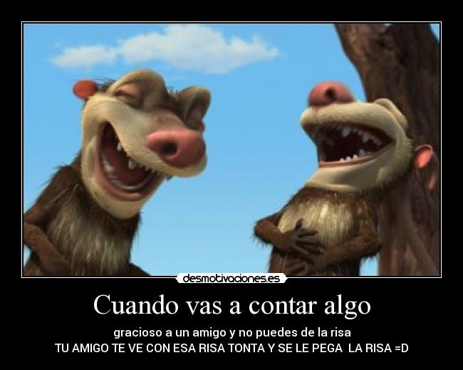 Cuando vas a contar algo -