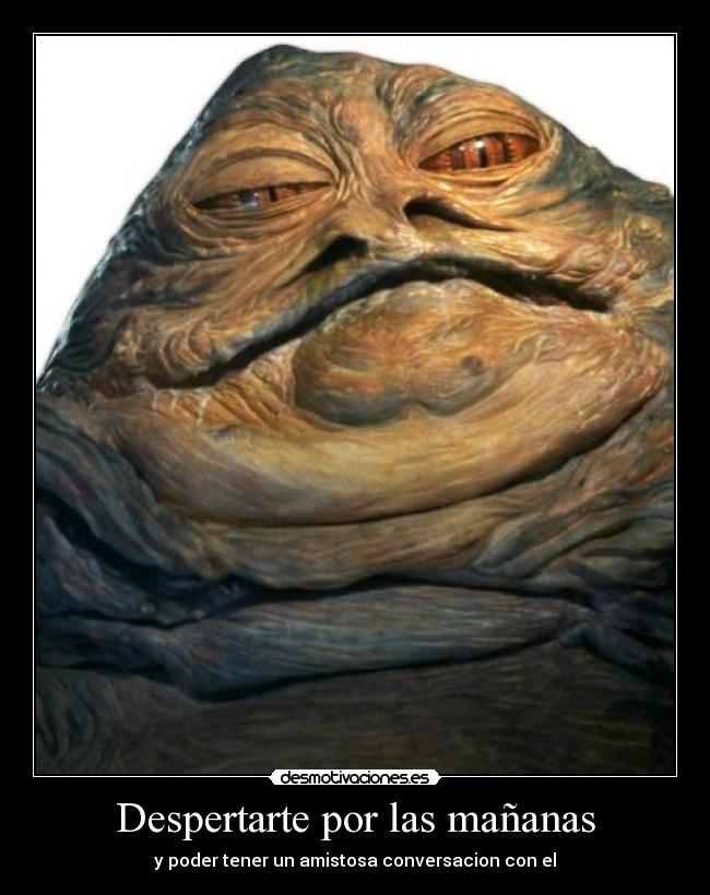 carteles despertarse jabba desmotivaciones