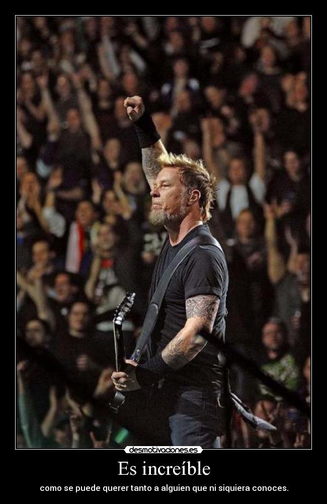 Es increíble - como se puede querer tanto a alguien que ni siquiera conoces.