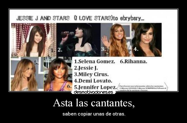 Asta las cantantes, - saben copiar unas de otras.