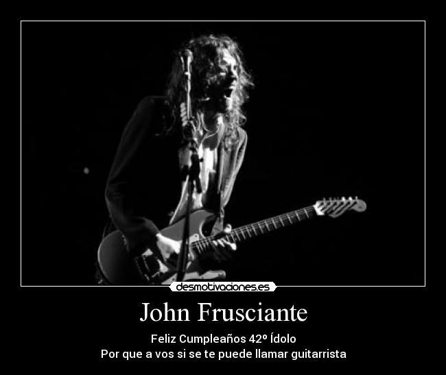 carteles john frusciante desmotivaciones
