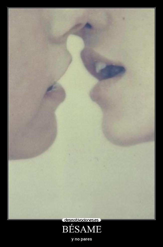 BÉSAME - y no pares