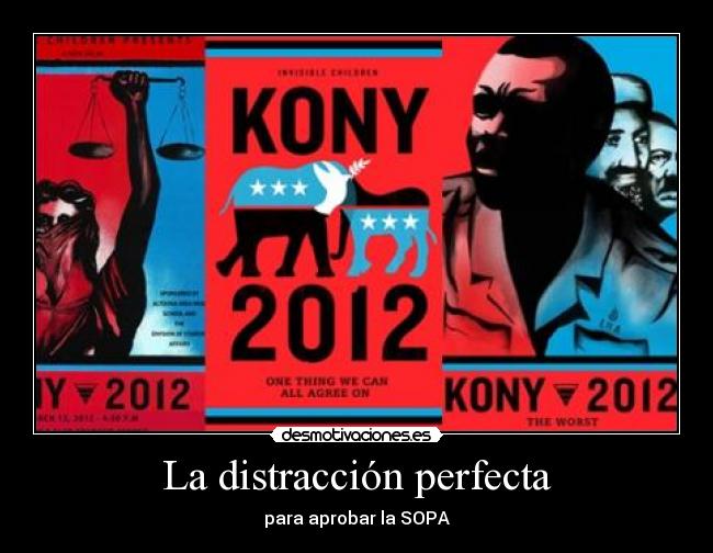 carteles conspiranoia kony distraccion para aprobar sopa desmotivaciones