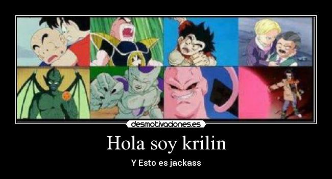 Hola soy krilin - Y Esto es jackass