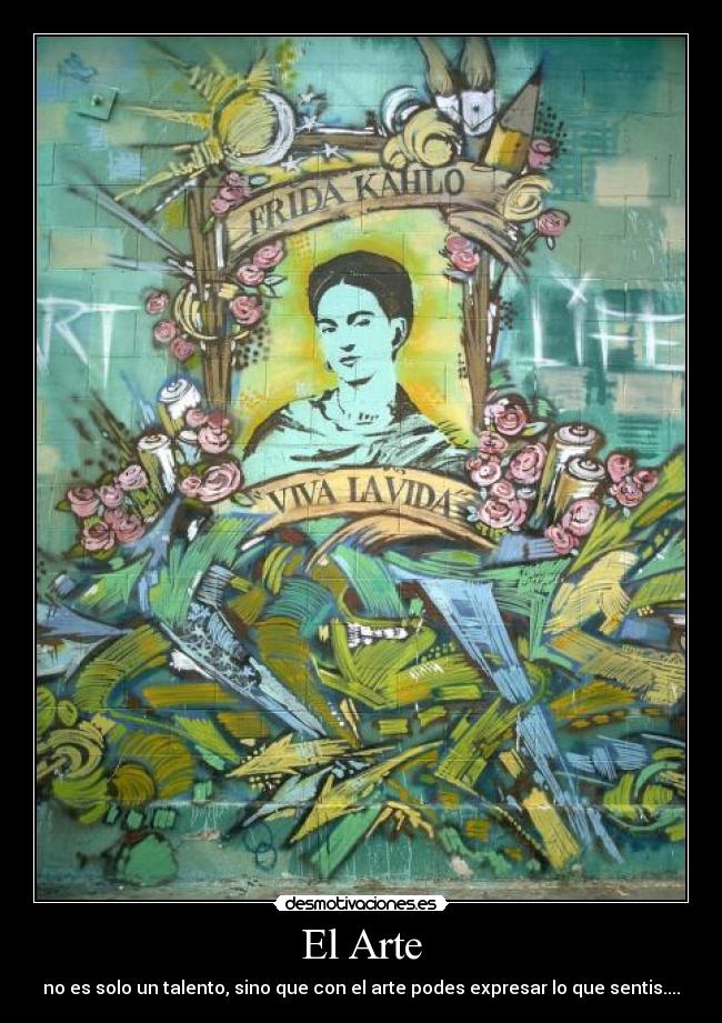 El Arte - no es solo un talento, sino que con el arte podes expresar lo que sentis....