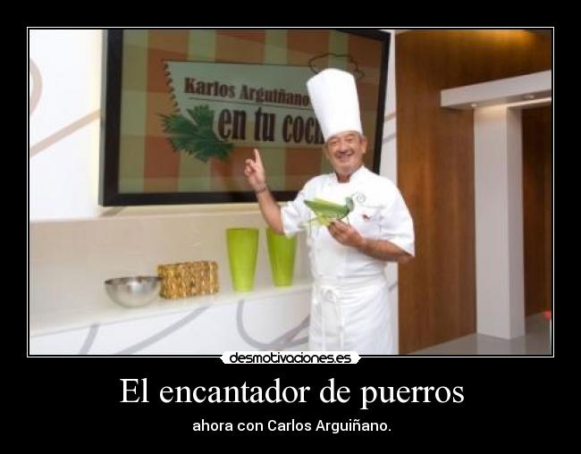 El encantador de puerros - ahora con Carlos Arguiñano.