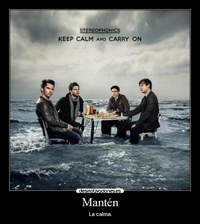 Mantén - La calma.