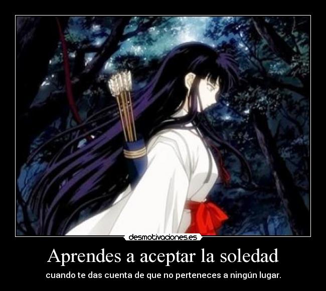 Aprendes a aceptar la soledad -