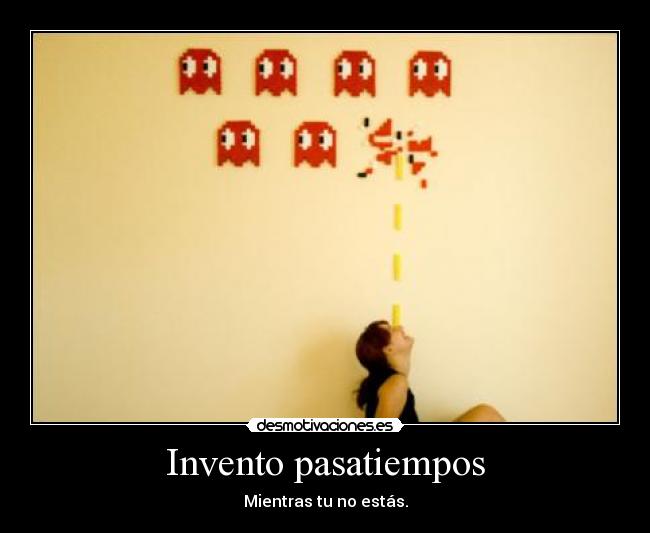 Invento pasatiempos - Mientras tu no estás.