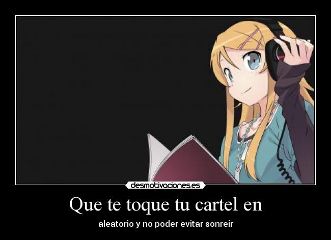 Que te toque tu cartel en - aleatorio y no poder evitar sonreir