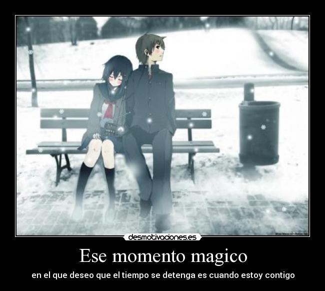 carteles ese momento magico que deseo que tiempo detenga cuando estoy contigo desmotivaciones