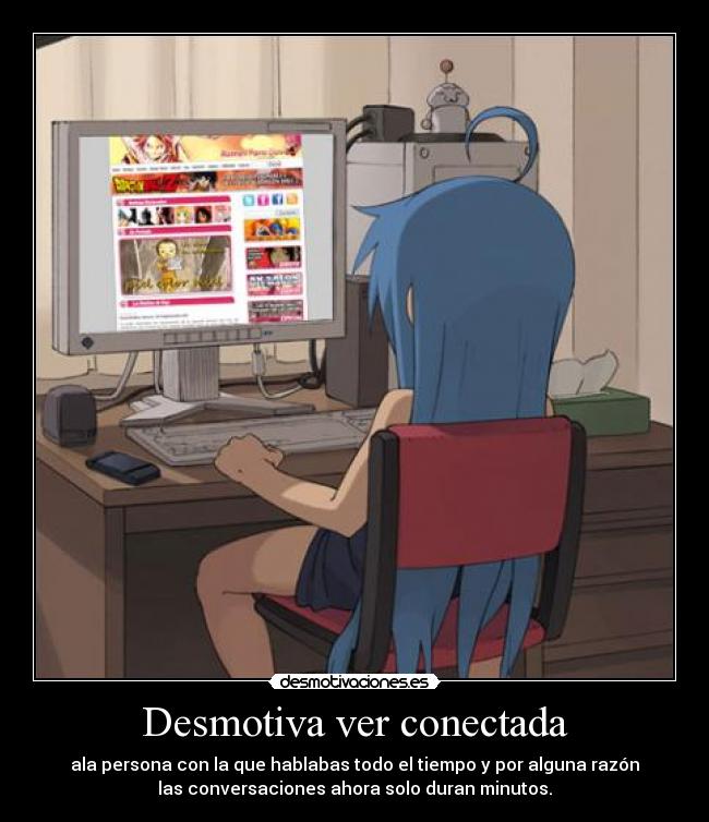 Desmotiva ver conectada -