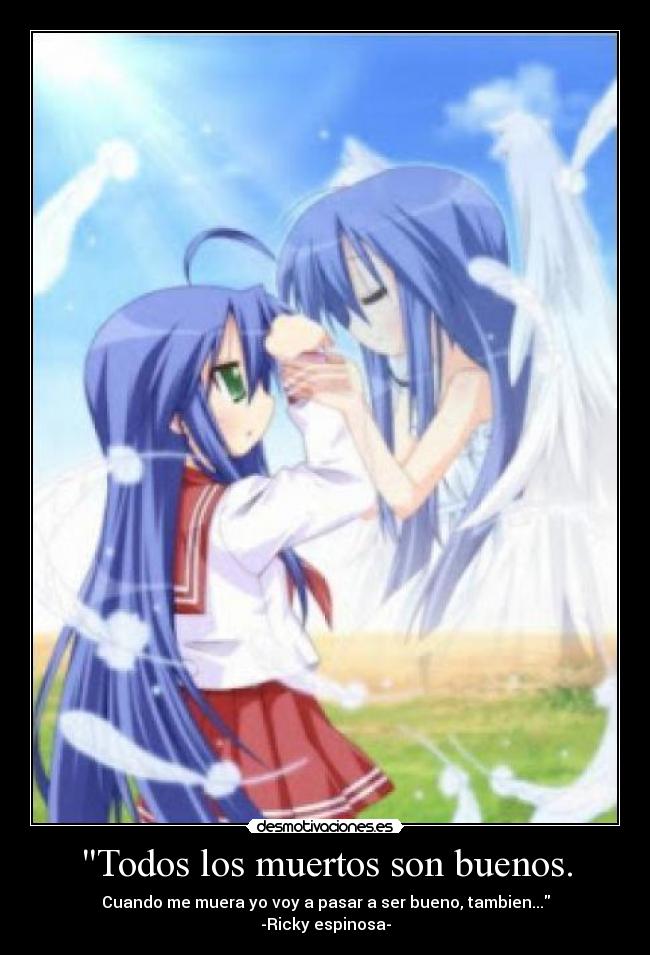Todos los muertos son buenos. -
