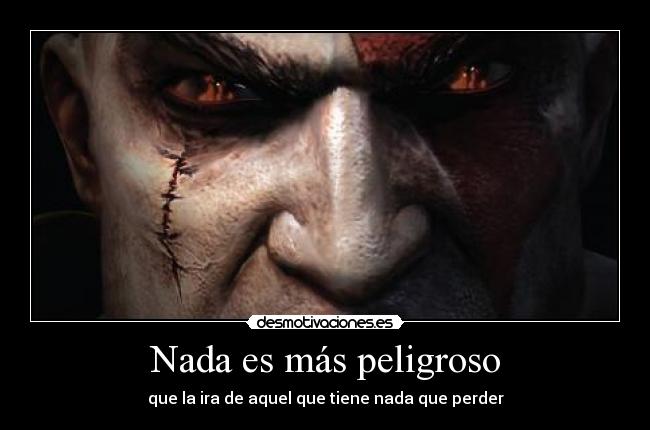 Nada es más peligroso -
