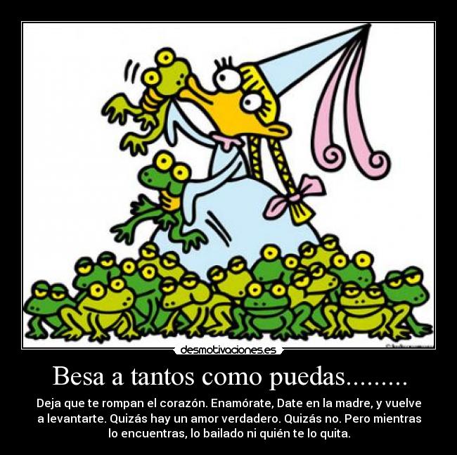 Besa a tantos como puedas......... - 