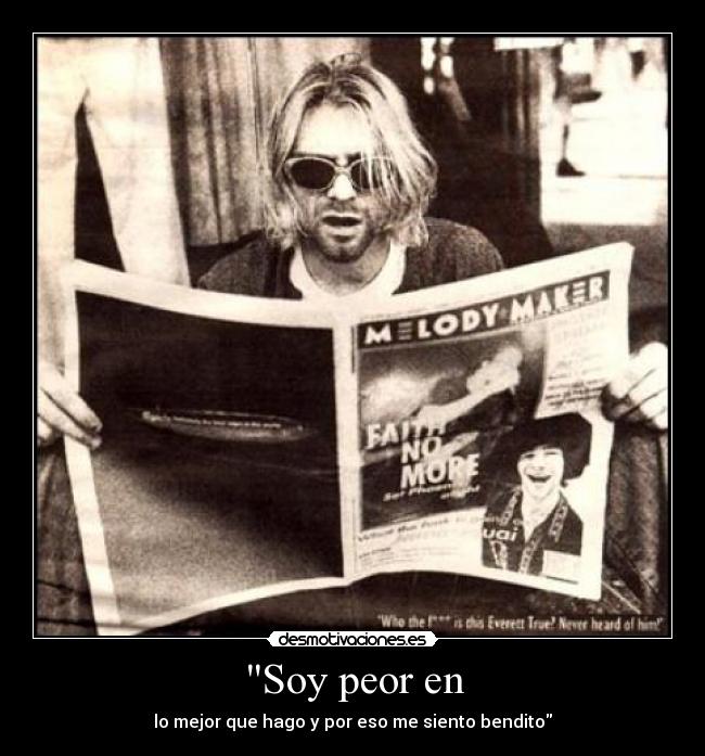 Soy peor en - lo mejor que hago y por eso me siento bendito