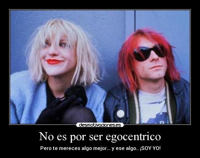 No es por ser egocentrico - 