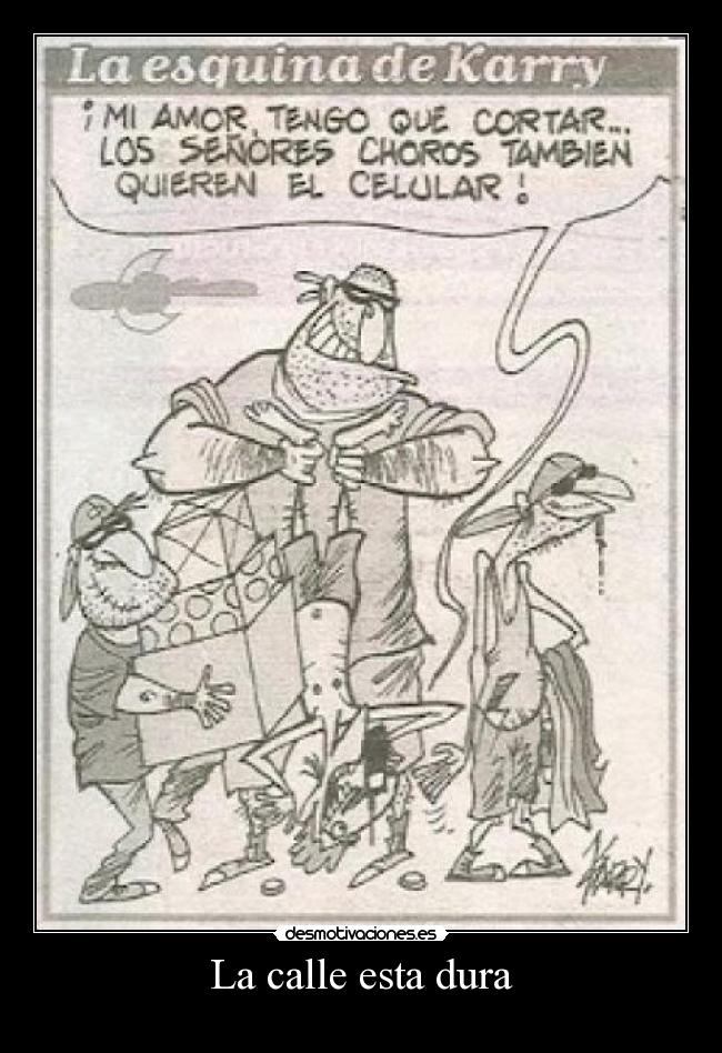 La calle esta dura -