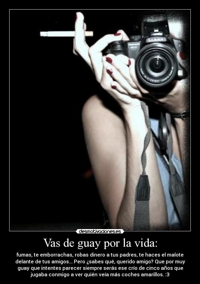 Vas de guay por la vida: -