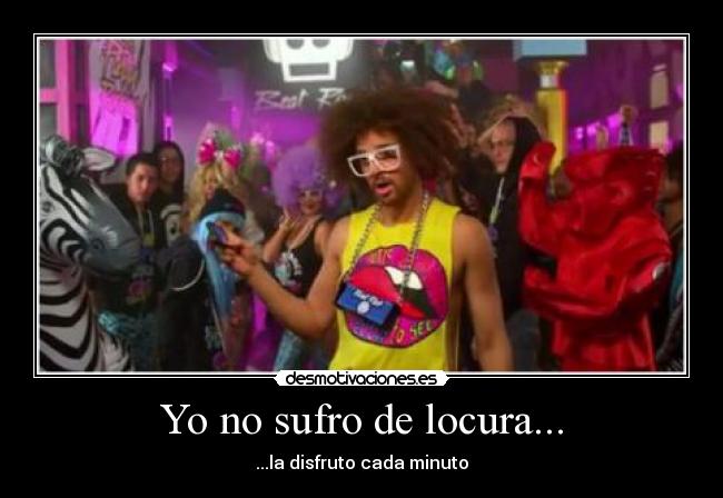 Yo no sufro de locura... - 