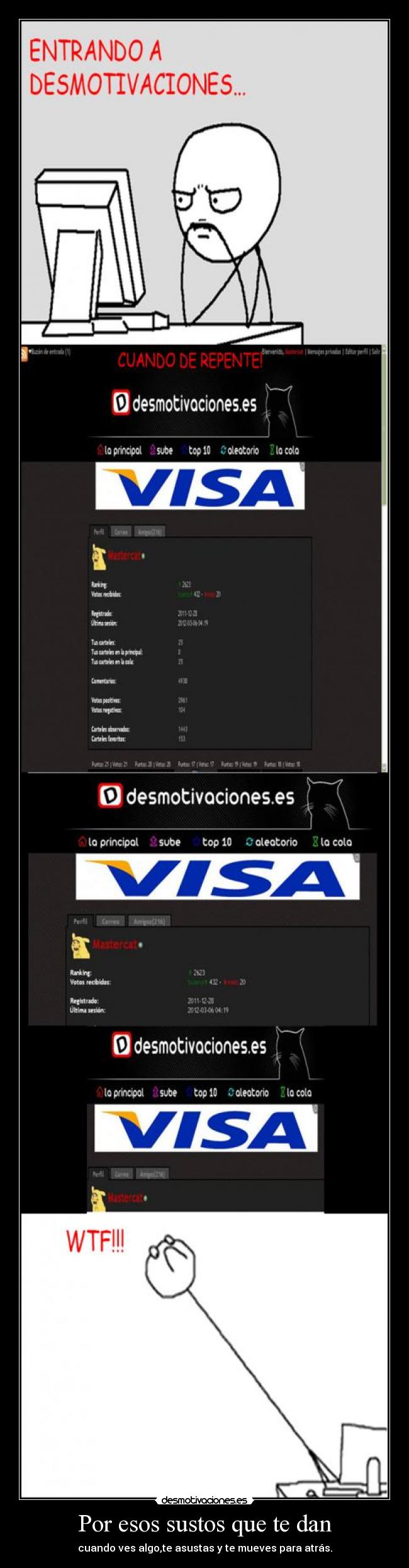 Por esos sustos que te dan - cuando ves algo,te asustas y te mueves para atrás.
