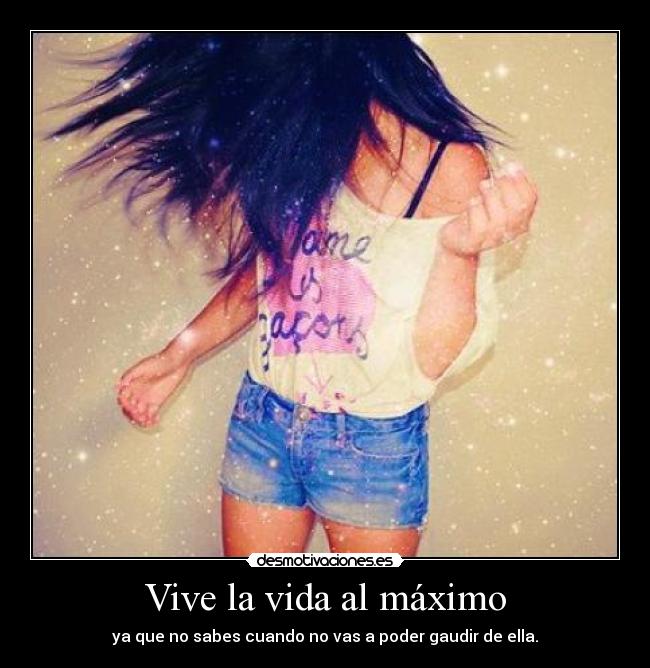 Vive la vida al máximo - 