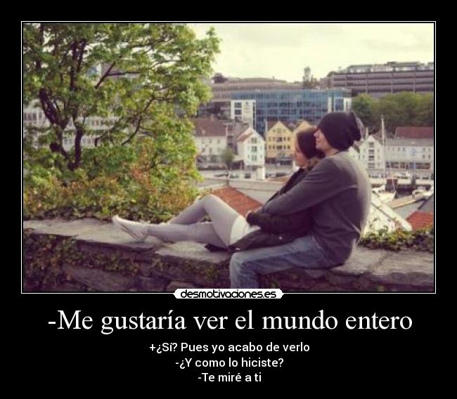 -Me gustaría ver el mundo entero - 