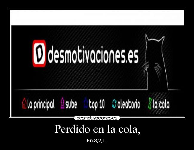 Perdido en la cola, - En 3,2,1..