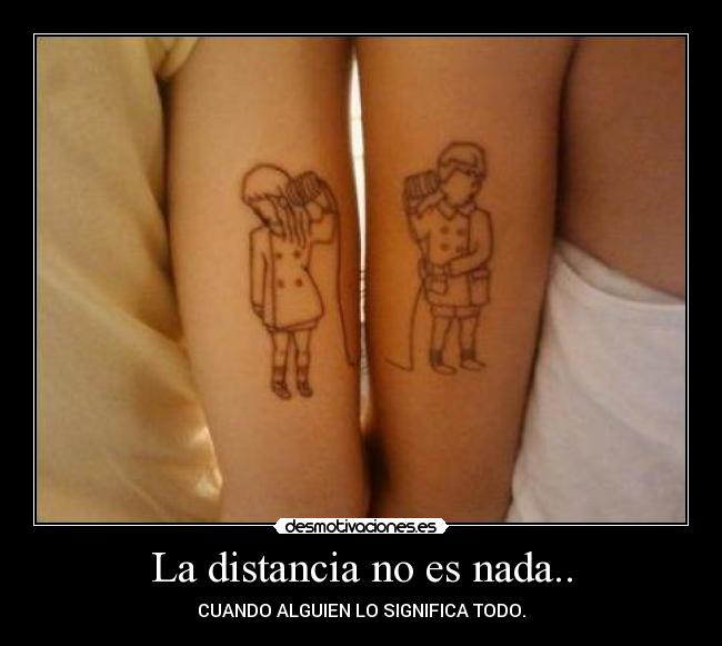 La distancia no es nada.. - CUANDO ALGUIEN LO SIGNIFICA TODO.