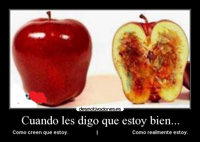 Cuando les digo que estoy bien... - Como creen que estoy.                       |                            Como realmente estoy.