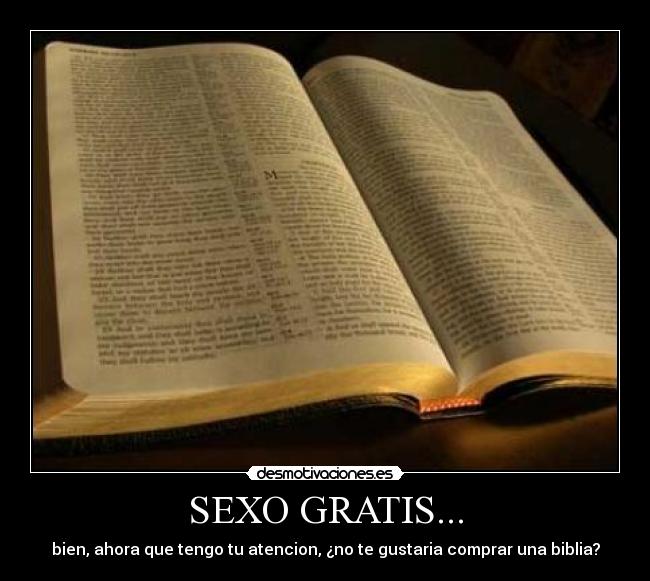 SEXO GRATIS... - bien, ahora que tengo tu atencion, ¿no te gustaria comprar una biblia?
