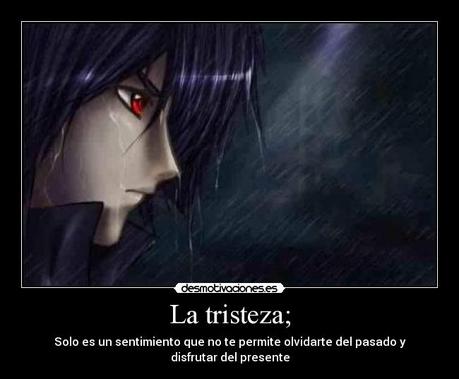 La tristeza; -